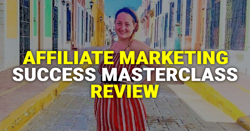 Affiliate Marketing Success MasterClass Review