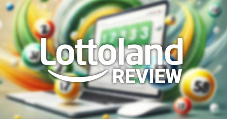Lottoland Review: 12 Things You Really Should Know